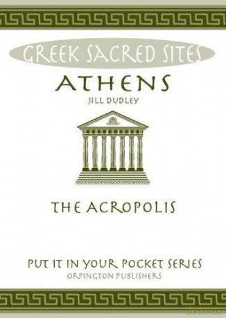 Athens: The Acropolis. All You Need to Know About the Gods, Myths and Legends of This Sacred Site (Put it in Your Pocket Series of Booklets) - Jill Dudley [KSIĄŻKA]
