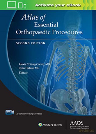 Atlas of Essential Orthopaedic Procedures, Second Edition: Print + Ebook with Multimedia (AAOS - American Academy of Orthopaedic Surgeons) - Alexis Chiang Colvin [KSIĄŻKA]