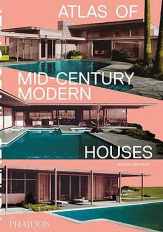 Atlas of Mid-Century Modern Houses - Dominic Bradbury [KSIĄŻKA]