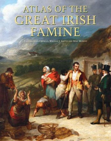 Atlas of the Great Irish Famine - John Crowley [KSIĄŻKA]