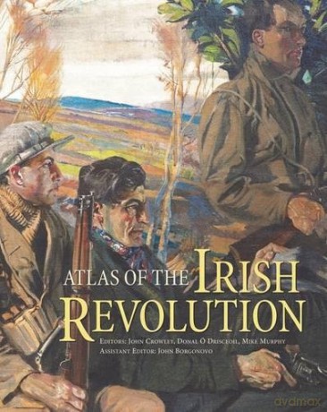 Atlas of the Irish Revolution - John Crowley [KSIĄŻKA]