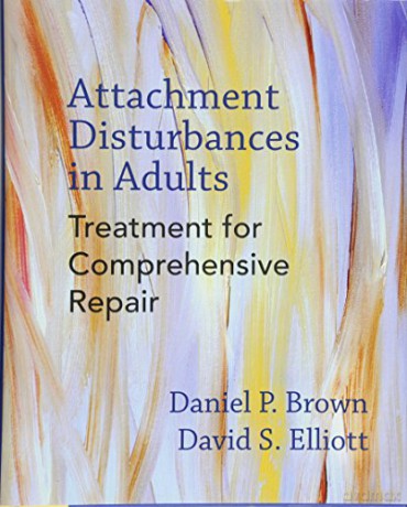 Attachment Disturbances in Adults: Treatment for Comprehensive Repair - Daniel P. Brown [KSIĄŻKA]