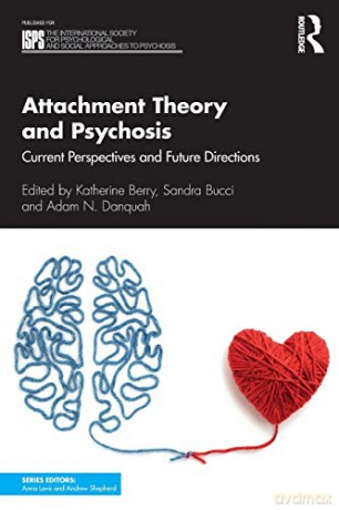 Attachment Theory and Psychosis: Current Perspectives and Future Directions (The International Society for Psychological and Social Approaches to Psychosis Book Series) - Katherine Berry [KSIĄŻKA]