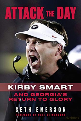 Attack the Day: Kirby Smart and Georgia's Return to Glory - Seth Emerson [KSIĄŻKA]