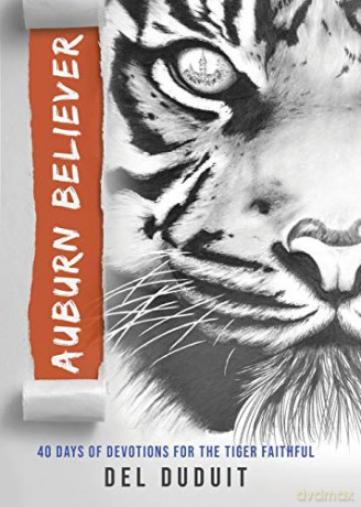 Auburn Believer: 40 Days of Devotions for the Tiger Faithful - Del Duduit [KSIĄŻKA]