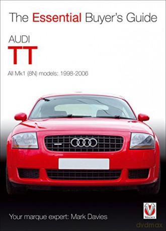 Audi TT: The Essential Buyer's Guide (Essential Buyer's Guide Series): All Mk1 (8N) Models: 1998-2006 - Mark Davies [KSIĄŻKA]