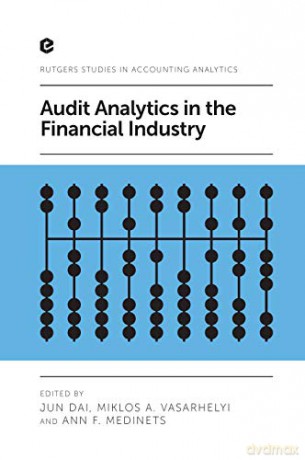 Audit Analytics in the Financial Industry (Rutgers Studies in Accounting Analytics) - Jun Dai [KSIĄŻKA]