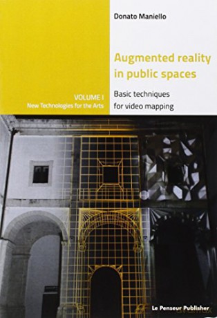 Augmented Reality in public spaces. Basic Techniques for video mapping - Donato Maniello [KSIĄŻKA]
