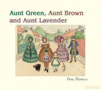Aunt Green, Aunt Brown and Aunt Lavender - Elsa Beskow [KSIĄŻKA]