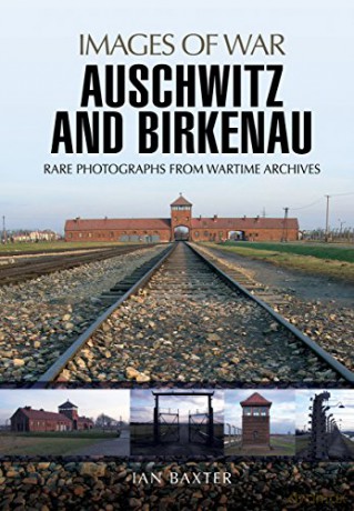 Auschwitz and Birkenau (Images of War) - Ian Baxter [KSIĄŻKA]