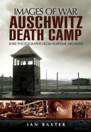 Auschwitz Death Camp (Images of War Series) - Ian Baxter [KSIĄŻKA]
