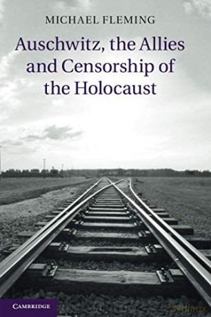 Auschwitz, the Allies and Censorship of the Holocaust - Michael Fleming [KSIĄŻKA]