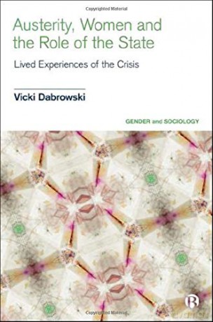 Austerity, Women and the Role of the State: Lived Experiences of the Crisis (Gender and Sociology) - Vicki Dabrowski [KSIĄŻKA]