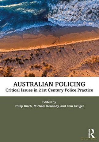 Australian Policing: Critical Issues in 21st Century Police Practice - Philip Birch [KSIĄŻKA]