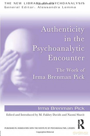 Authenticity in the Psychoanalytic Encounter: The Work of Irma Brenman Pick (New Library of Psychoanalysis) - Irma Brenman Pick [KSIĄŻKA]