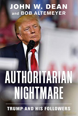 Authoritarian Nightmare: Trump and His Followers - John W. Dean [KSIĄŻKA]