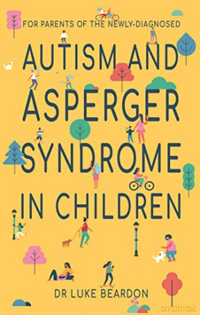 Autism and Asperger Syndrome in Childhood: For parents and carers of the newly diagnosed (Overcoming Common Problems) - Luke Beardon [KSIĄŻKA]