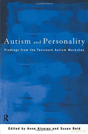Autism and Personality: Findings from the Tavistock Autism Workshop - Anne Alvarez [KSIĄŻKA]