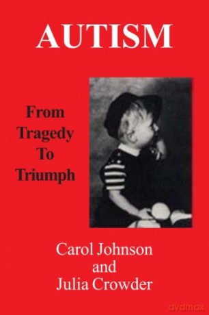 Autism: From Tragedy to Triumph - Carol Johnson [KSIĄŻKA]