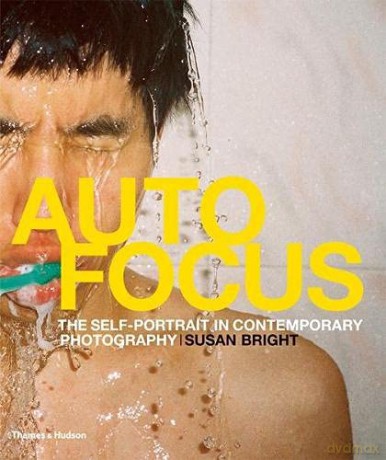 Auto Focus: The Self-Portrait in Contemporary Photography - Susan Bright [KSIĄŻKA]