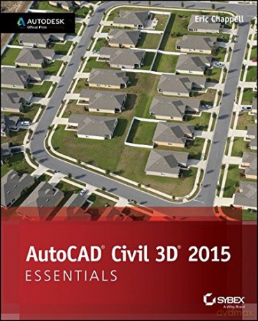 AutoCAD Civil 3D 2015 Essentials: Autodesk Official Press - Eric Chappell [KSIĄŻKA]