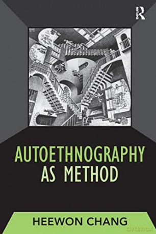 Autoethnography as Method: 01 (Developing Qualitative Inquiry) - Heewon Chang [KSIĄŻKA]
