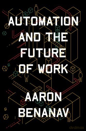 Automation and the Future of Work - Aaron Benanav [KSIĄŻKA]