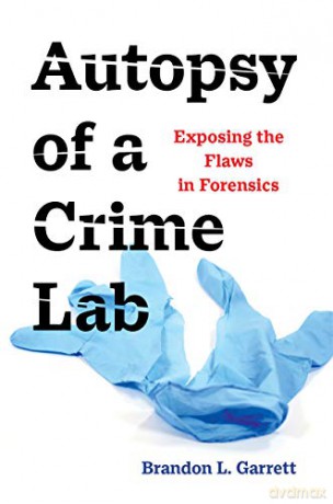 Autopsy of a Crime Lab: Exposing the Flaws in Forensics [KSIĄŻKA]