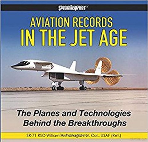 Aviation Records in the Jet Age - Op/HS: The Planes and Technologies Behind the Breakthroughs - William Flanagan [KSIĄŻKA]