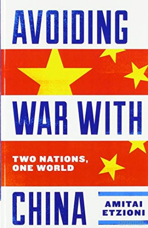Avoiding War with China: Two Nations, One World - Amitai Etzioni [KSIĄŻKA]