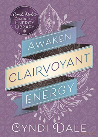 Awaken Clairvoyant Energy (Cyndi Dale's Essential Energy Library): 2 - Cyndi Dale [KSIĄŻKA]