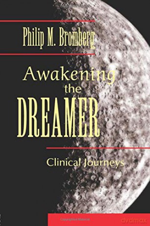 Awakening the Dreamer: Clinical Journeys - Philip M. Bromberg [KSIĄŻKA]