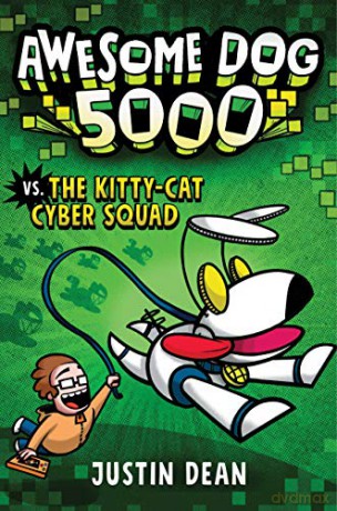 Awesome Dog 5000 vs. Kitty Cat Cyber Squad (Book 3) - Justin Dean [KSIĄŻKA]