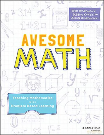 Awesome Math: Teaching Mathematics with Problem Based Learning - Alina Andreescu [KSIĄŻKA]