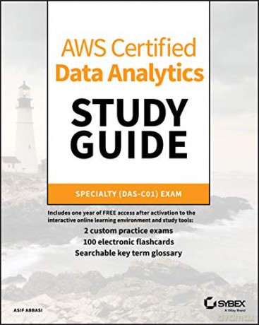 AWS Certified Data Analytics Study Guide: Specialty (DAS-C01) Exam - Asif Abbasi [KSIĄŻKA]