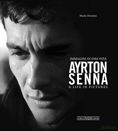Ayrton Senna - A Life in Pictures: Immagini Di Una Vita/A Life in Pictures - Mario Donnini [KSIĄŻKA]