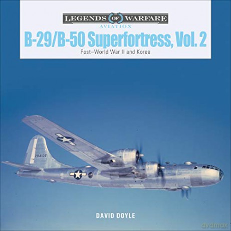 B-29/B-50 Superfortress, Vol. 2: Post-World War II and Korea: 37 (Legends of Warfare: Aviation) - David Doyle [KSIĄŻKA]
