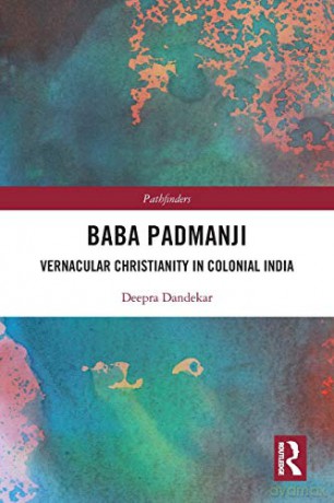 Baba Padmanji: Vernacular Christianity in Colonial India (Pathfinders) - Deepra Dandekar [KSIĄŻKA]