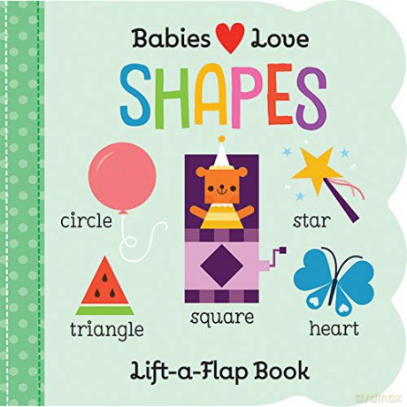 Babies Love: Shapes (Fun Children's Interactive Lift a Flap Board Book for Ages 0 and Up) [KSIĄŻKA]