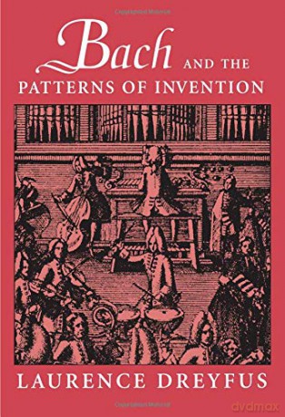 Bach and the Patterns of Invention - Laurence Dreyfus [KSIĄŻKA]