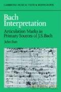 Bach Interpretation: Articulation Marks in Primary Sources of J. S. Bach (Cambridge Musical Texts and Monographs) [KSIĄŻKA]