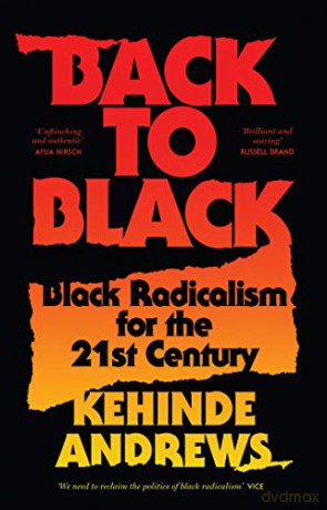 Back to Black: Retelling Black Radicalism for the 21st Century (Blackness in Britain) - Kehinde Andrews [KSIĄŻKA]