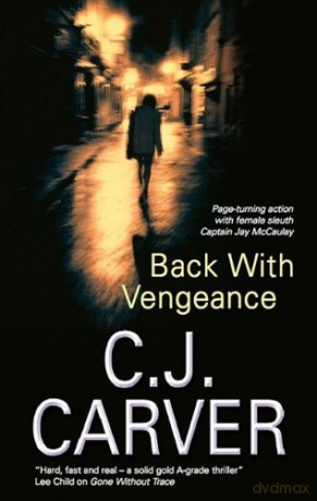 Back with Vengeance (Captain Jay McCaulay Thriller) - C. J. Carver [KSIĄŻKA]