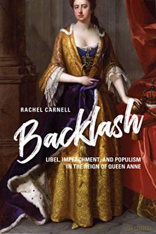 Backlash: Libel, Impeachment, and Populism in the Reign of Queen Anne - Rachel Carnell [KSIĄŻKA]