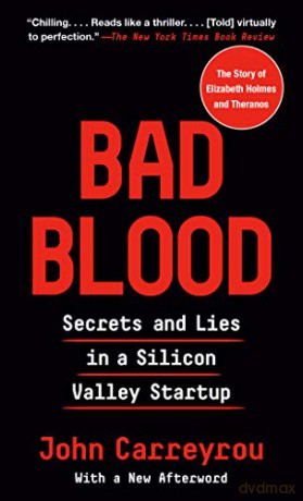 Bad Blood: Secrets and Lies in a Silicon Valley Startup - John Caeeeyou [KSIĄŻKA]