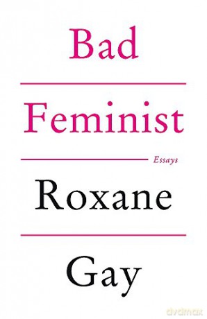 Bad Feminist - Roxane Gay [KSIĄŻKA]