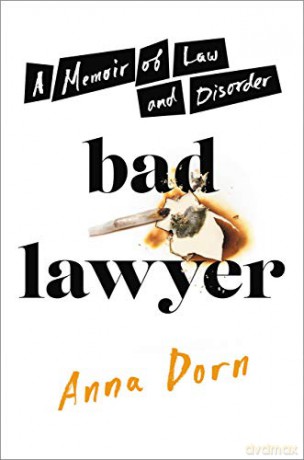 Bad Lawyer: A Memoir of Law and Disorder - Anna Dorn [KSIĄŻKA]