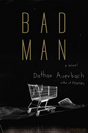 Bad Man: A Novel - Dathan Auerbach [KSIĄŻKA]