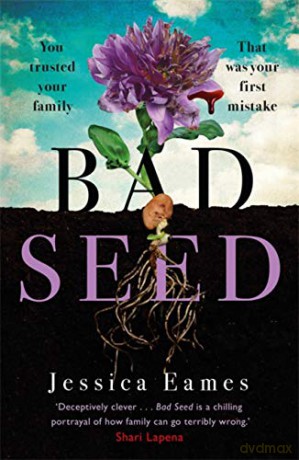 Bad Seed: A chilling, thrilling family drama for fans of Shari Lapena - Jessica Eames [KSIĄŻKA]