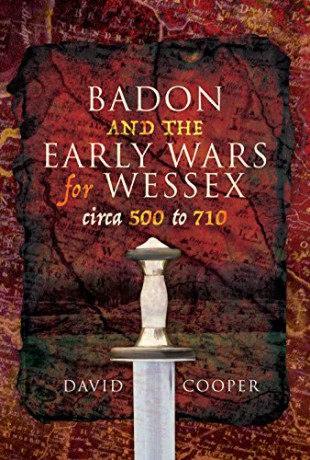 Badon and the Early Wars for Wessex, circa 500 to 710 - David Cooper [KSIĄŻKA]